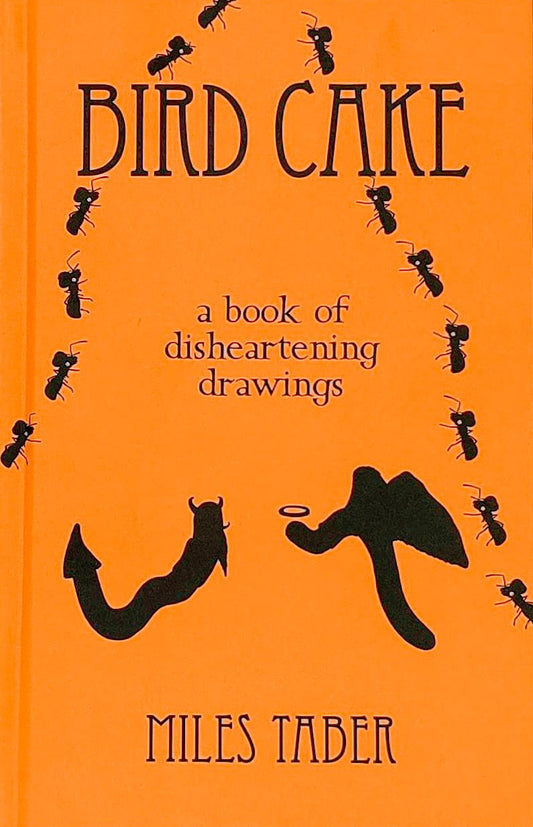 Bird Cake: A book of Disheartening Drawings