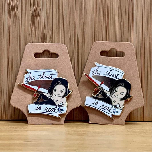 The Thirst is Real Enamel Pin