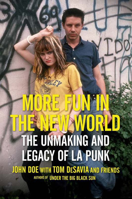 More Fun In The New World: The Unmaking and Legacy of LA Punk